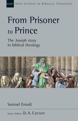 From Prisoner to Prince: The Joseph Story in Biblical Theology Volume 59