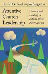 Attentive Church Leadership: Listening and Leading in a World We've Never Known Subscription