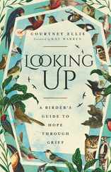 Looking Up: A Birder's Guide to Hope Through Grief Subscription