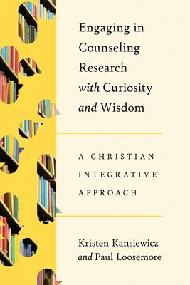 Engaging in Counseling Research with Curiosity and Wisdom: A Christian Integrative Approach Subscription