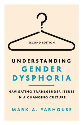 Understanding Gender Dysphoria: Navigating Transgender Issues in a Changing Culture Subscription