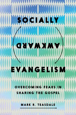 Socially Awkward Evangelism: Overcoming Fears in Sharing the Gospel Subscription
