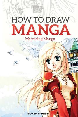 How to Draw Manga: Mastering Manga Drawings