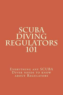 SCUBA Diving Regulators 101: Every thing any SCUBA Diver needs to know about Regulators