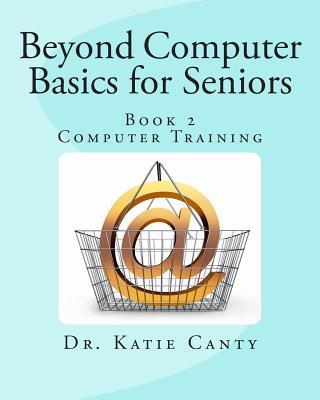 Beyond Computer Basics for Seniors: Book 2 Computer Training