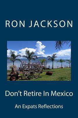 Don't Retire In Mexico: Here's Why