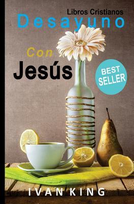 Libros Cristianos: Desayuno Con Jess [Libro Cristiano]