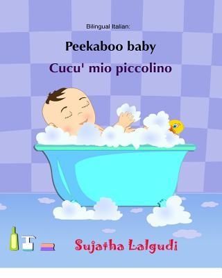 Peekaboo baby. Cucu' mio piccolino: (Bilingual Edition) English-Italian Picture book for children. (Italian Edition)