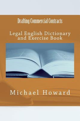 Drafting Commercial Contracts: Legal English Dictionary and Exercise Book