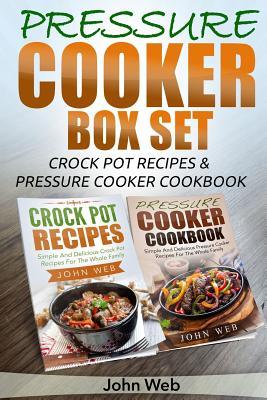 Pressure Cooker: Pressure Cooker Box Set - Crock Pot Recipes & Pressure Cooker Cookbook