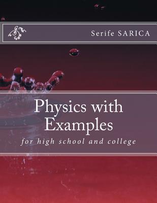 Physics with Examples: for highschool and college