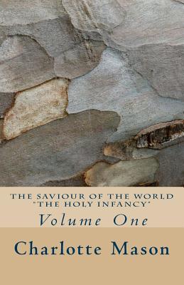 The Saviour of the World - Vol. 1: The Holy Infancy