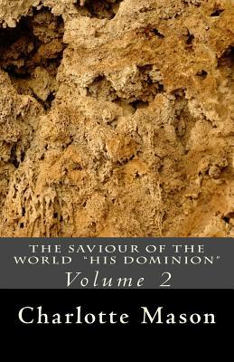 The Saviour of the World - Vol. 2: His Dominion