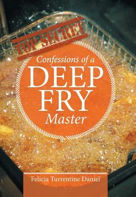 Confessions of a Deep Fry Master