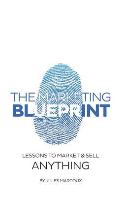 The Marketing Blueprint: Lessons to market & sell anything