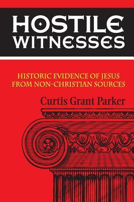 Hostile Witnesses: Historic Evidence of Jesus From Non-Christian Sources