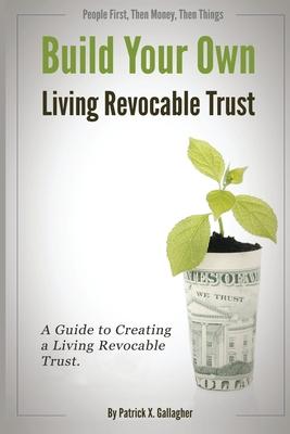 Build Your Own Living Revocable Trust: A Guide to Creating a Living Revocable Trust