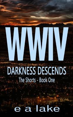 WWIV - Darkness Descends: The Shorts - Book 1