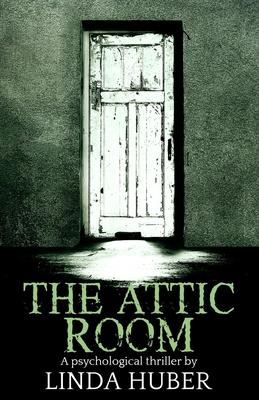 The Attic Room: A psychological thriller