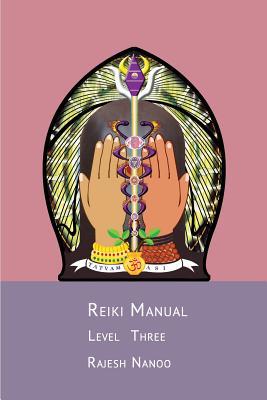 Reiki Manual 3: Level Three