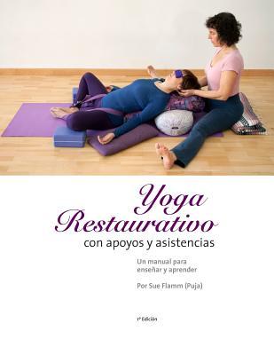 Yoga Restaurativo con apoyos y asistencias: Un manual para ensear y aprender