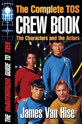 The Complete TOS Crew Book: Characters, Stars, Interviews