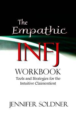 The Empathic INFJ Workbook: Tools and Strategies for the Intuitive Clairsentient