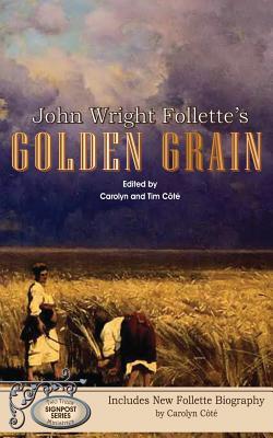 John Wright Follette's Golden Grain