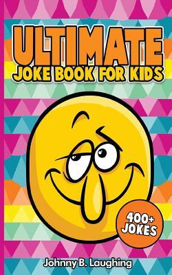 Ultimate Joke Books for Kids: 400+ Jokes