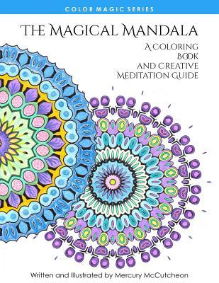 The Magical Mandala: Mandalas and Meditations