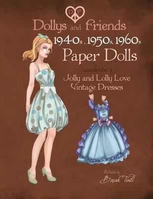 Dollys and Friends 1940s, 1950s, 1960s Paper Dolls: Wardrobe 3 Jolly and Lolly Love vintage dresses