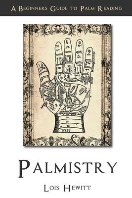 Palmistry: A Beginners Guide to Palmistry