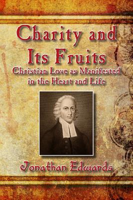 Charity and Its Fruits: Christian Love as Manifested in the Heart and Life