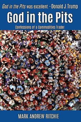 God in the Pits: Confessions of a Commodities Trader