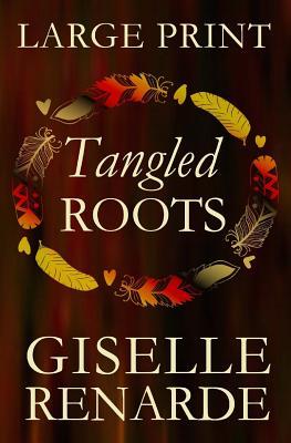 Tangled Roots: Large Print Edition: Romantic Fiction