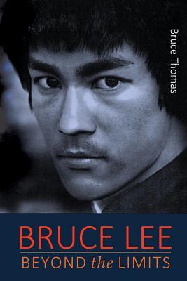 Bruce Lee: Beyond the Limits: ...his teaching for life