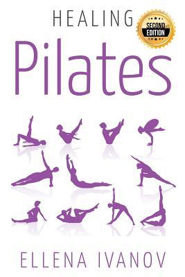 Healing Pilates: Pilates - Successful Guide to Pilates Anatomy, Pilates Exercises, and Total Body Fitness