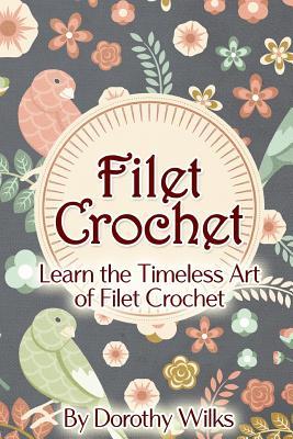 Filet Crochet: Learn the Timeless Art of Filet Crochet