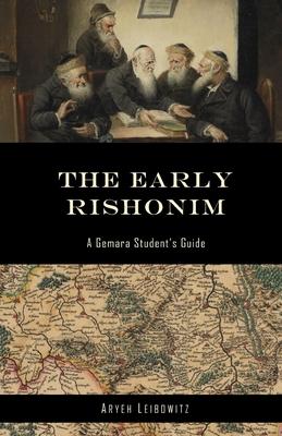 The Early Rishonim: A Gemara Student's Guide