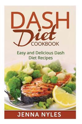 DASH Diet Cookbook: Easy and Delicious Dash Diet Recipes