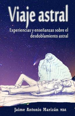 Viaje atral: Experiencias y enseanzas sobre el desdoblamiento astral