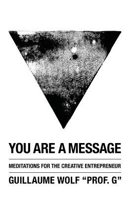 You Are a Message: Meditations for the Creative Entrepreneur