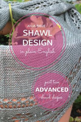Shawl Design in Plain English: Advanced Shawl Shapes: How To Create Your Own Shawl Knitting Patterns Subscription