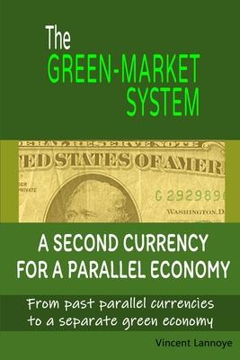 The Green-Market System: A Second Currency for a Parallel Economy