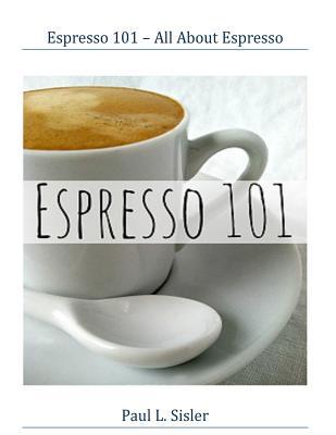 Espresso 101 - All About Espresso