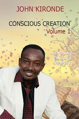 Conscious Creation: Volume 1