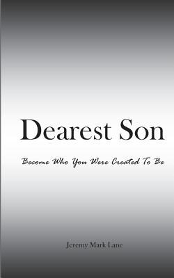 Dearest Son: Become Who You Were Created To Be