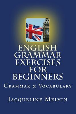 English Grammar Exercises For Beginners: Grammar and Vocabulary