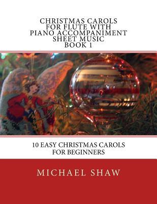 Christmas Carols For Flute With Piano Accompaniment Sheet Music Book 1: 10 Easy Christmas Carols For Beginners