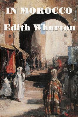 In Morocco - A Classic Travel Account of North African History, Culture, and Landscape Subscription
